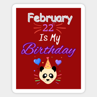 February 22 st is my birthday Magnet